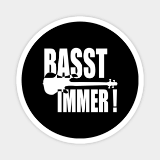 BASST IMMER funny bassist gift Magnet